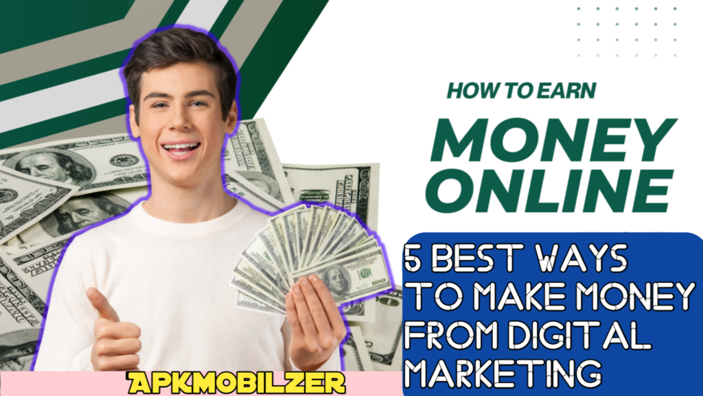 5 Best Ways to Make Money from Digital Marketing